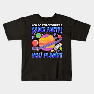 How Do You Organize A Space Party Funny Planet Kids T-Shirt